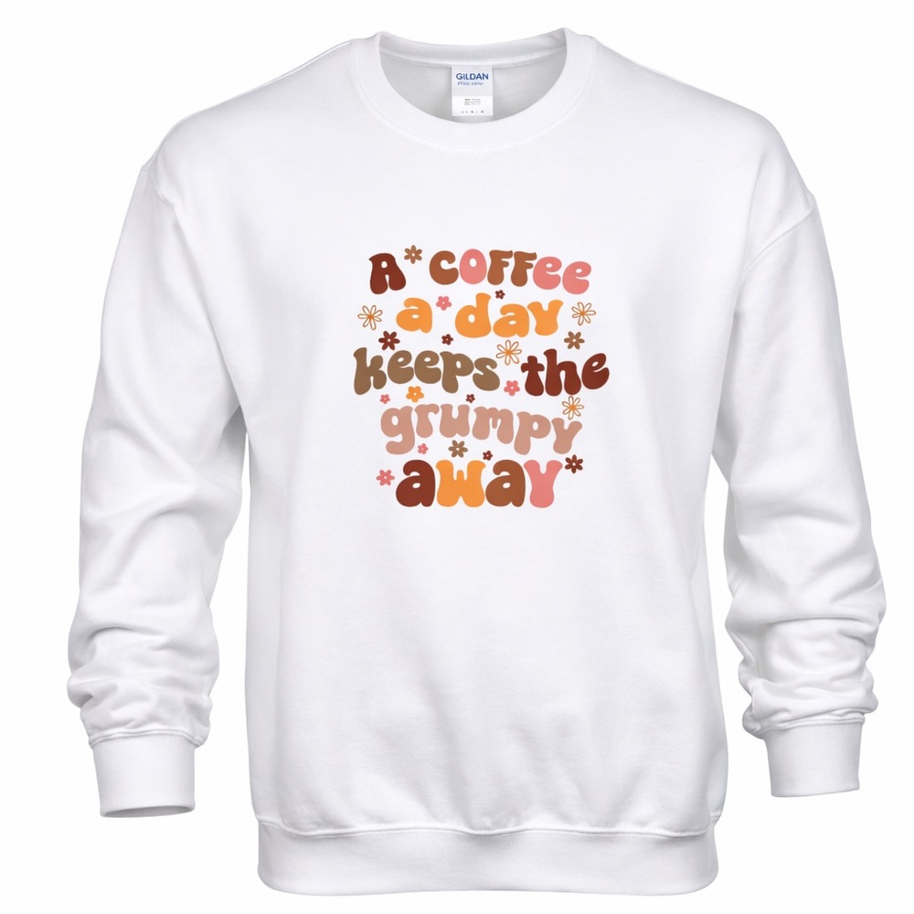 A Coffee a Day Keeps the Grumpy Away‎ Crewneck – White or Gray